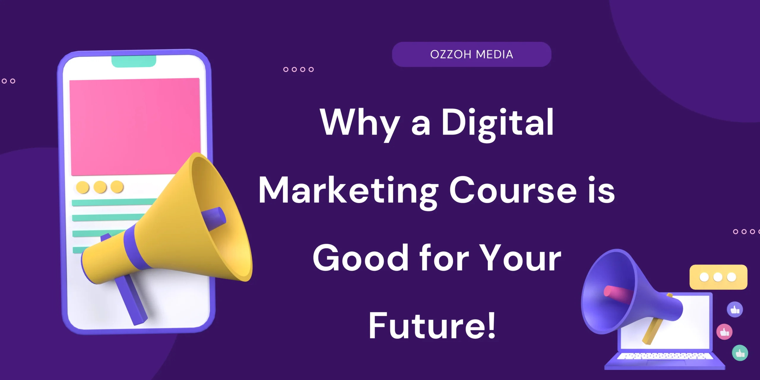 Read more about the article Why a Digital Marketing Course is Good for Your Future!