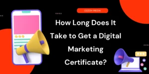 Read more about the article How Long Does It Take to Get a Digital Marketing Certificate?