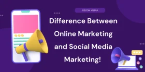 Read more about the article Difference Between Online Marketing and Social Media Marketing!