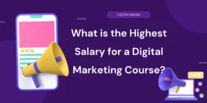 Read more about the article What is the Highest Salary for a Digital Marketing Course?